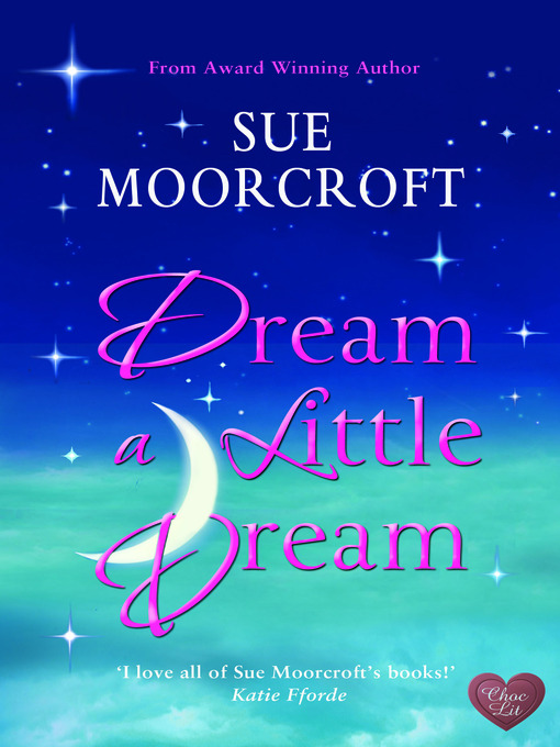 Title details for Dream a Little Dream by Sue Moorcroft - Available